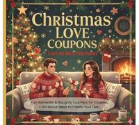 Love Coupon Book - A Git for You & Your Partner: Fun, Romantic & Naughty Vouchers for Couples + 100 Bonus Ideas to Create Your Own: Perfect ... for Her, Girlfriend, Boyfriend, Husband, Wife