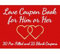 Love Coupon Book for Him or Her: 30 Pre-Filled and 25 Blank Coupons
