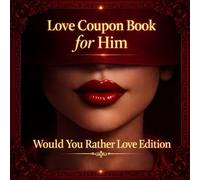 Love Coupon Book for Him: Would You Rather Love Edition: A Creative Date Night and Playful Relationship Game Gift for Couples to Laugh, Connect, and Feel Closer