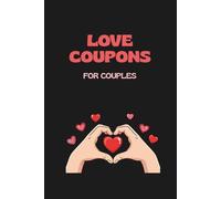 Love Coupons for Couples: A Romantic and Spicy Coupon Book