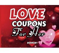 Love Coupons for Her: 60 Prefilled & Blank Vouchers + Bonus Coloring Pages for Your Girlfriend or Wife: A Fun & Personalized Gift for Valentine’s Day, Anniversary, or Birthdays