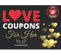 Love Coupons For Her: 60 Sexy, Naughty & Romantic Love Coupons For Girlfriend or Wife | Perfect Valentines Day, Anniversary Or Birthday Gift For Her (Love Coupon Books)