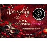 Love Coupons For Her: 70+ Sexy, Naughty & Romantic Coupons For Girlfriend or Wife | Perfect Valentine's Day, Anniversary or Birthday Gift For Her ... Book): 70+ Naughty Love Coupons For Her
