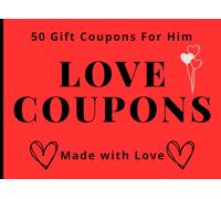 Love Coupons for Him: 50 Naughty & Romantic Love Coupons for Couples - Sexy Full-Color Anniversary, Birthday & Valentine’s Day Gift for Husband or Boyfriend
