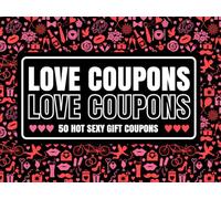 Love Coupons For him: 50 Sexy Love Vouchers for Him - Romantic & Naughty Gift for Boyfriend, Husband, or Fiancé | Intimate Couple’s Activity Book for ... Anniversaries, Valentine’s, or Just Because
