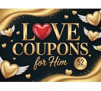 Love Coupons for Him: 52 Romantic & Fun Vouchers for Boyfriend or Husband Plus 10 Blank Tickets to Create Your Own | Tear-Out Ticket Design | The ... Anniversary, Birthday & Christmas Present