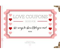 Love Coupons for Him: 60+ Romantic and Playful Vouchers to Surprise Your Boyfriend, Husband, or Partner: A Unique Anniversary, Valentine’s Day, or ... Idea Packed with Fun and Intimacy for Couples
