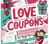 LOVE COUPONS - Fun & Romantic Ideas to Ignite Passion /15 Double Vouchers for Couples & Over 100 Creative Inspirations for Unique Activities to ... Valentine’s Day, Christmas Gift for Him & Her