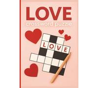 Love Crossword Puzzle: "Romantic and Fun Crossword Puzzles About Love, Couples, and Emotions - Over 55 Themed Challenges in Clear 6x9 Print with Full Solutions"