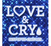 LOVE&CRY-BEST OF YO-GAKU MIX-