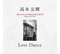 Love Dance ~Solo Live at Galerie de Café 伝 Tokyo 1987-1997 / 高木元輝 [5CD] [Import] [日本語帯・36頁解説付]