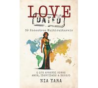 LOVE DATED: 39 Encontros Multiculturais: O que aprendi sobre amor, identidade & desejo