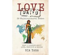 LOVE [DATED]: 39 Multicultural Dates What I Learn About Love Identity & Desire