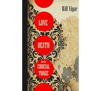 Love, Death and the Crucial Three
