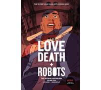 Love, Death + Robots: The Official Anthology: Volume 4