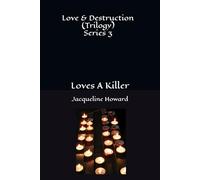 Love & Destruction (Trilogy) Series 3: Loves A Killer