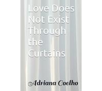 Love Does Not Exist Through the Curtains (Suspense Series Love does not exist)