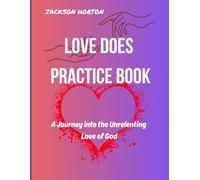 Love Does Practice Book: A Journey into the Unrelenting Love of God