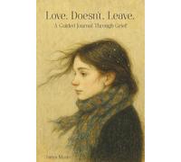 Love Doesn't Leave: A Guided Journal Through Grief