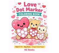 Love Dot Marker Coloring Book for Kids Ages 2-6: Toddler & Preschool Dot Marker Coloring Easy, Fun, and Educational Love-Themed Activities
