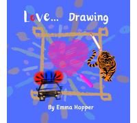 Love...Drawing: A lovely picture book to celebrate creativity