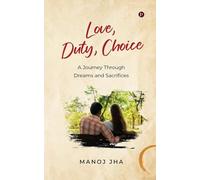 Love, Duty, Choice: A Journey Through Dreams and Sacrifices