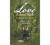 Love Echoed Back: I Cried Out; He Answered