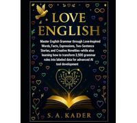 Love English: Master English Grammar through Love-Inspired Words, Facts, Expressions, Two-Sentence Stories, and Creative Novelties
