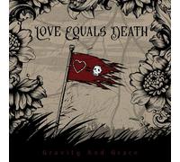 Love Equals Death - Gravity And Grace