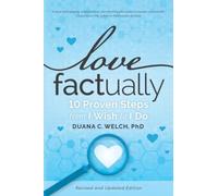 Love Factually: 10 Proven Steps from I Wish to I Do