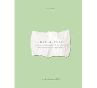 Love & Fear: A Workbook for Healing Disorganized Attachment