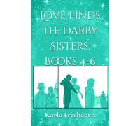 Love Finds The Darby Sisters: Books 4-6: A Collection of Inspirational Rags To Riches Regency Short Stories