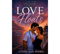 Love Floats: Two Hearts, One Voyage (A Lynne San Pedro Destination Romance)