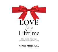 Love For a Lifetime: Real Tools, Real Talk for a Marriage That Lasts