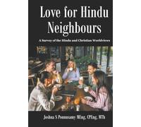 Love for Hindu Neighbours: A Survey of the Hindu and Christian Worldviews
