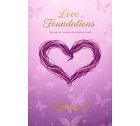 LOVE FOUNDATIONS: “The Art of Staying in a Loving Place”
