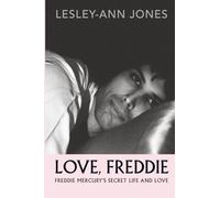 Love, Freddie: Freddie Mercury’s Secret Life and Love