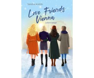 Love Friends Vienna. Staffel 4: Lebenswege