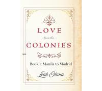 Love From the Colonies: Book 1: Manila to Madrid