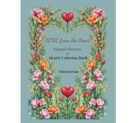 LOVE from the Heart: Elegant Flowers & Hearts Coloring Book