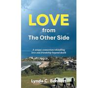 LOVE from The Other Side: A unique connection rekindling love and friendship beyond death