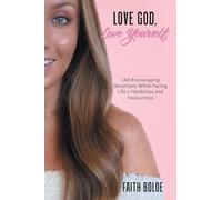 Love God, Love Yourself: 143 Encouraging Devotions While Facing Life’s Hardships and Insecurities