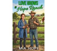 Love Grows at Hope Ranch: A Small-Town Slow Burn Fresh Start Romance (Hope Ranch Romance, Twin Arrows, Montana)