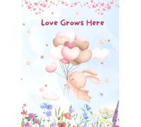 Love Grows Here: A Guided Keepsake Journal for Celebrating Your Unique Path to Motherhood