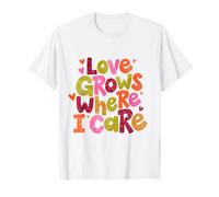 Love Grows Where I Care - Diseño Colorido caprichoso Camiseta