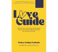 Love Guide: Advice on Love, Relationships, and Navigating the Dangers of Online Dating