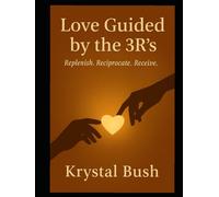 Love Guided by the 3R’s