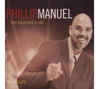Love Happened To Me by Phillip Manuel (2000-08-08)