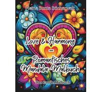 Love & Harmony - Romantisches Mandala-Malbuch für Erwachsene - 50 entspannende Liebes-Mandalas zum Ausmalen | Stress abbauen, Achtsamkeit stärken & ... kreative Entdeckungsreise für Groß und Klein)