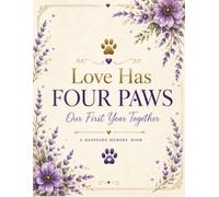 Love Has Four Paws: Our First Year Together